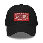 Handle With Care – FRAGILE Dad Hat