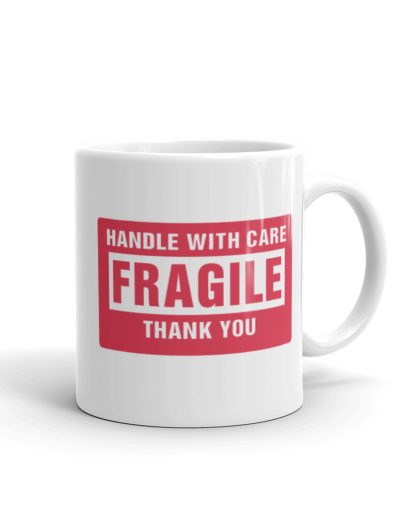 Handle With Care - FRAGILE Mug