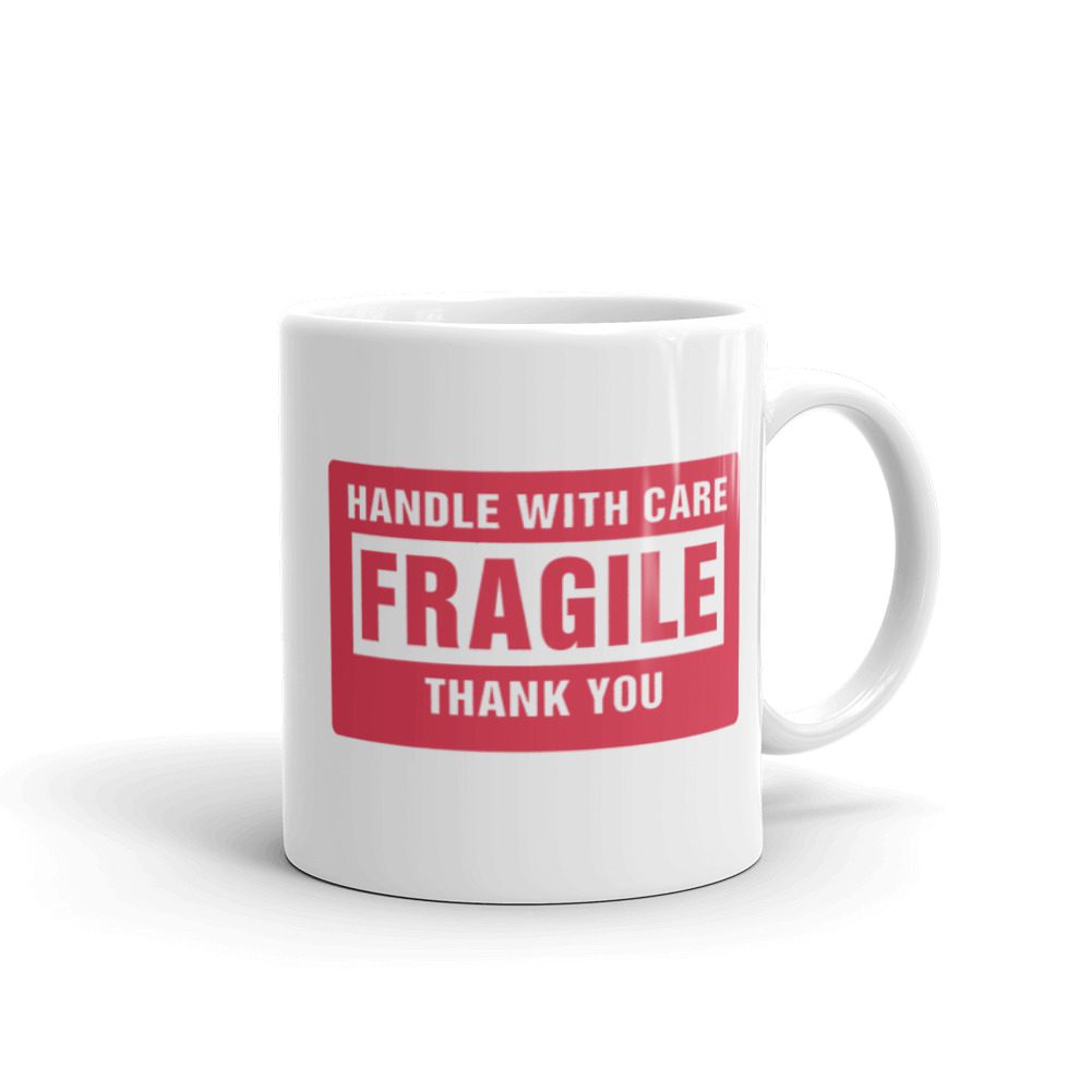 Handle With Care - FRAGILE Mug