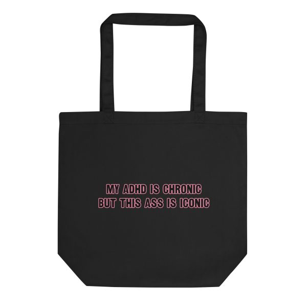 My ADHD Is Chronic But This Ass Is Iconic Eco Tote Bag