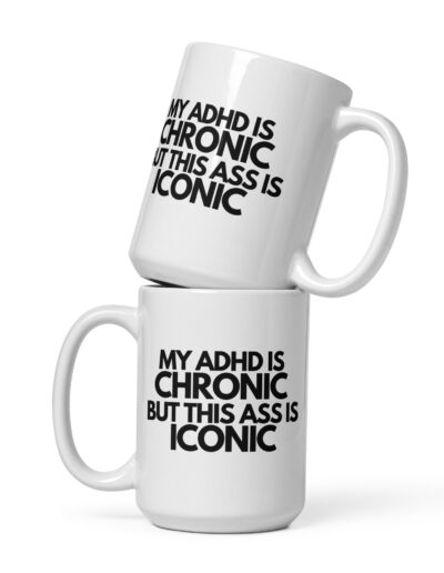 My ADHD Is Chronic But This Ass Is Iconic Mug