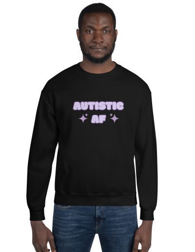 Autistic AF Unisex Sweatshirt