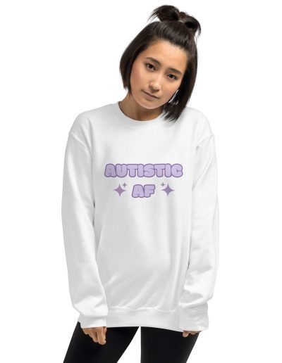 Autistic AF Unisex Sweatshirt