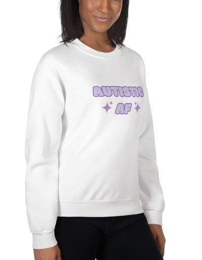 Autistic AF Unisex Sweatshirt