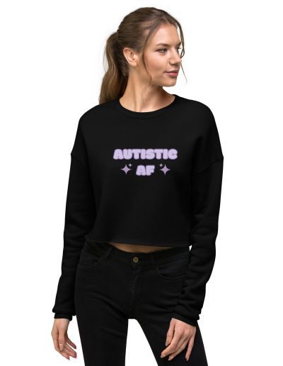 Autistic AF Crop Sweatshirt