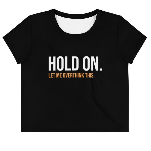 Hold On Let Me Overthink This Crop T-shirt