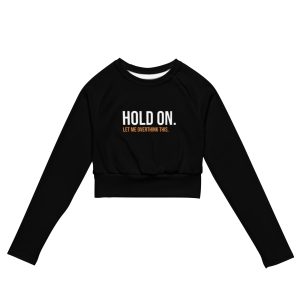Hold On Let Me Overthink This Recycled Long-sleeve Crop Top