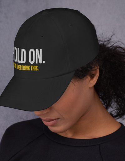 Hold On Let Me Overthink This Dad Hat