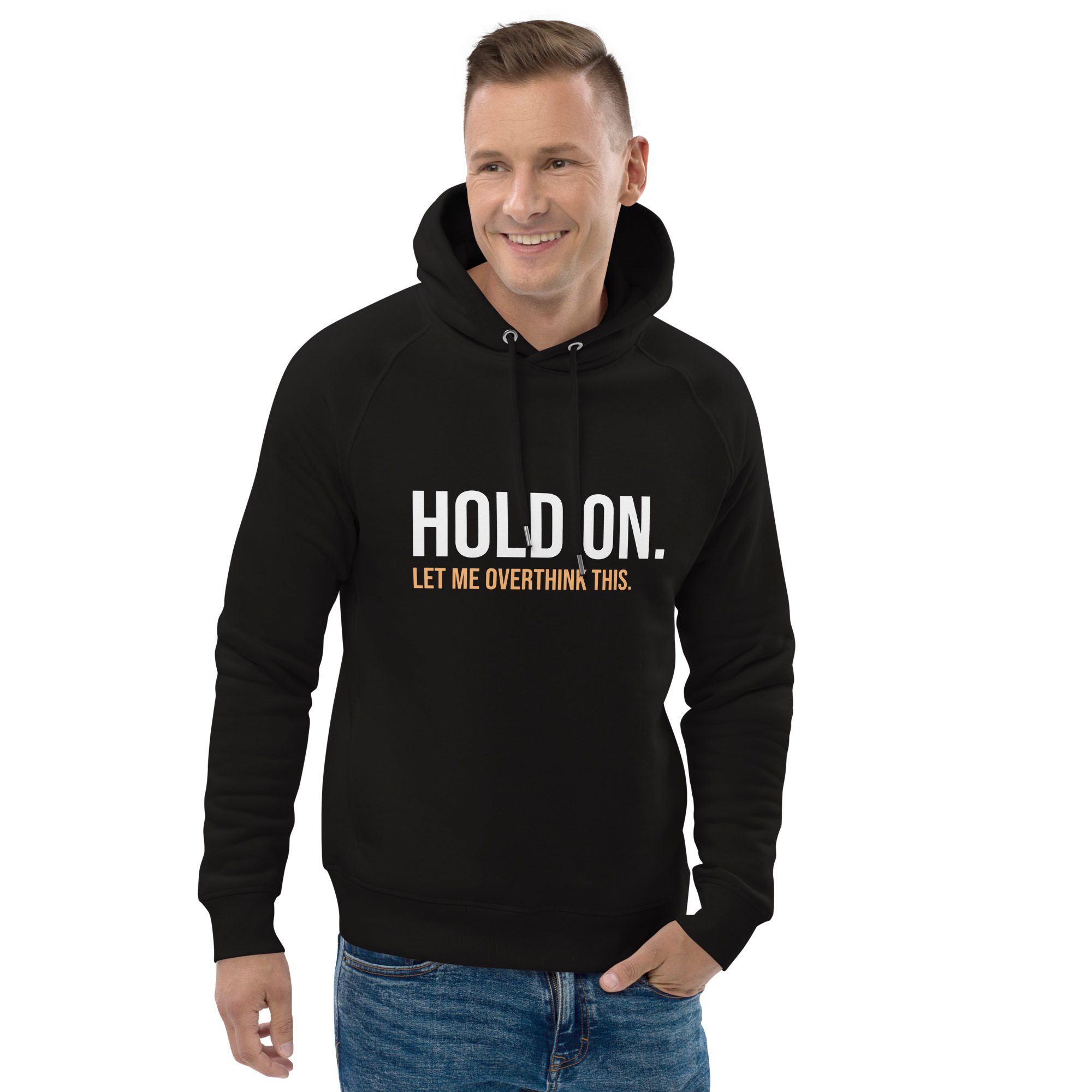 Hold On Let Me Overthink This Unisex Organic Hoodie