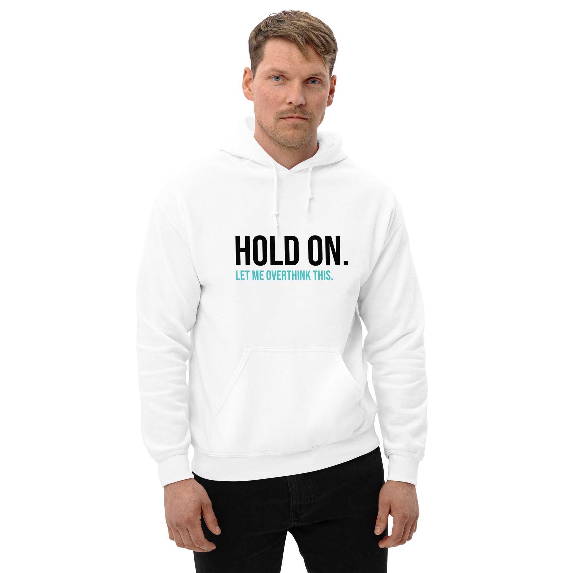 Hold On Let Me Overthink This Unisex Hoodie