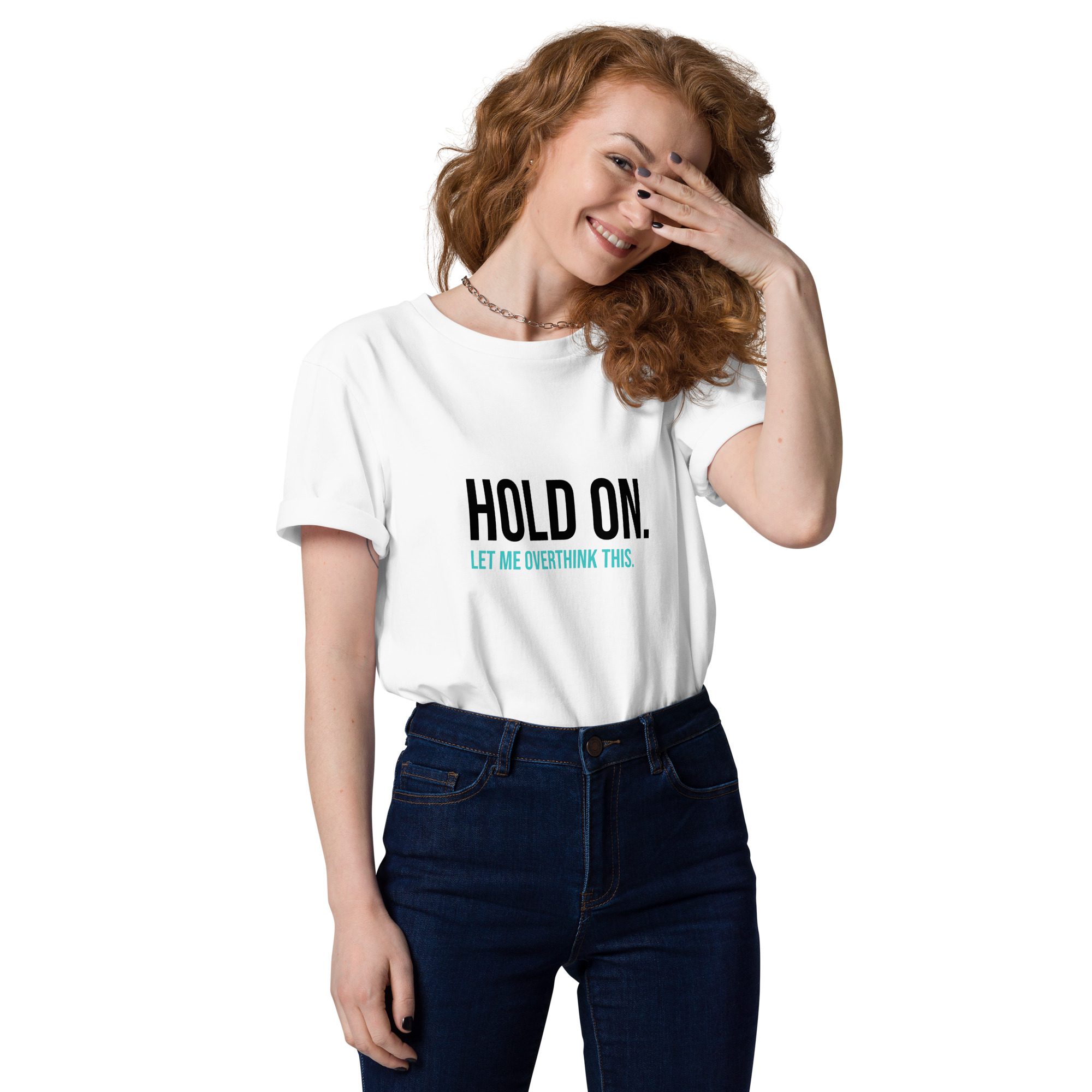 Hold On Let Me Overthink This Unisex Organic Cotton T-shirt