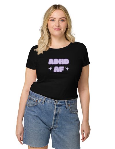 ADHD AF Women’s Organic T-shirt