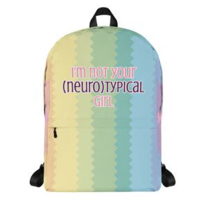 I’m Not Your Neurotypical Girl Backpack