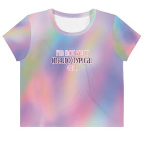 I’m Not Your Neurotypical Girl Crop T-shirt