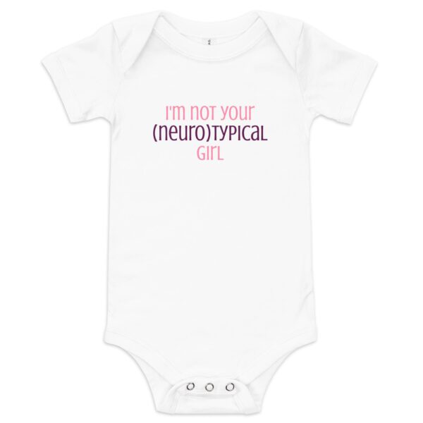 I’m Not Your Neurotypical Girl Baby One Piece