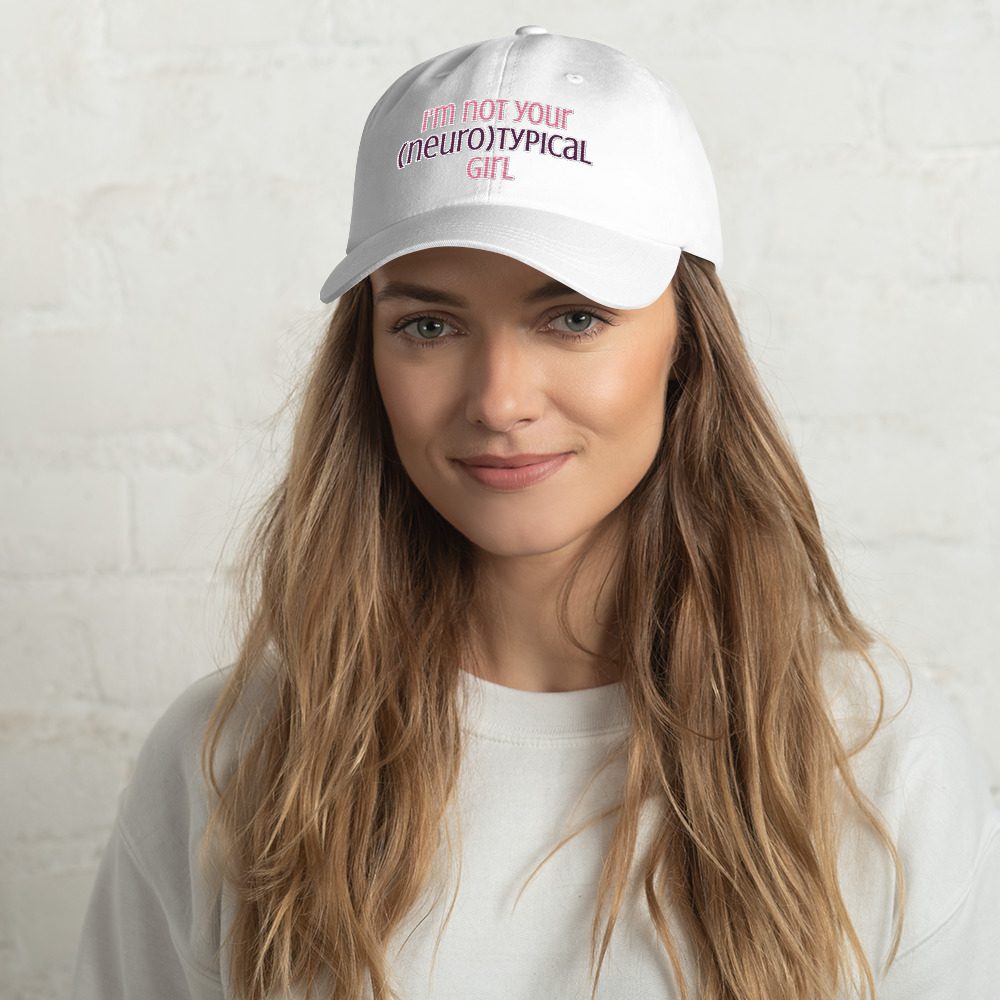 I’m Not Your Neurotypical Girl Dad Hat