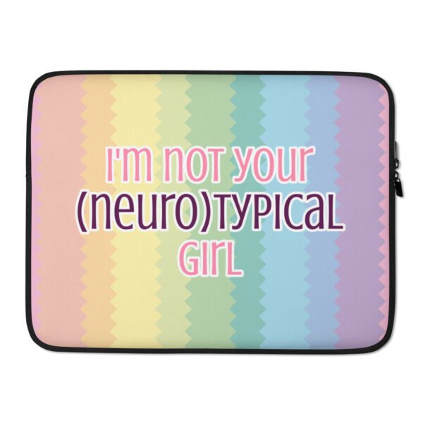 I’m Not Your Neurotypical Girl Laptop Sleeve