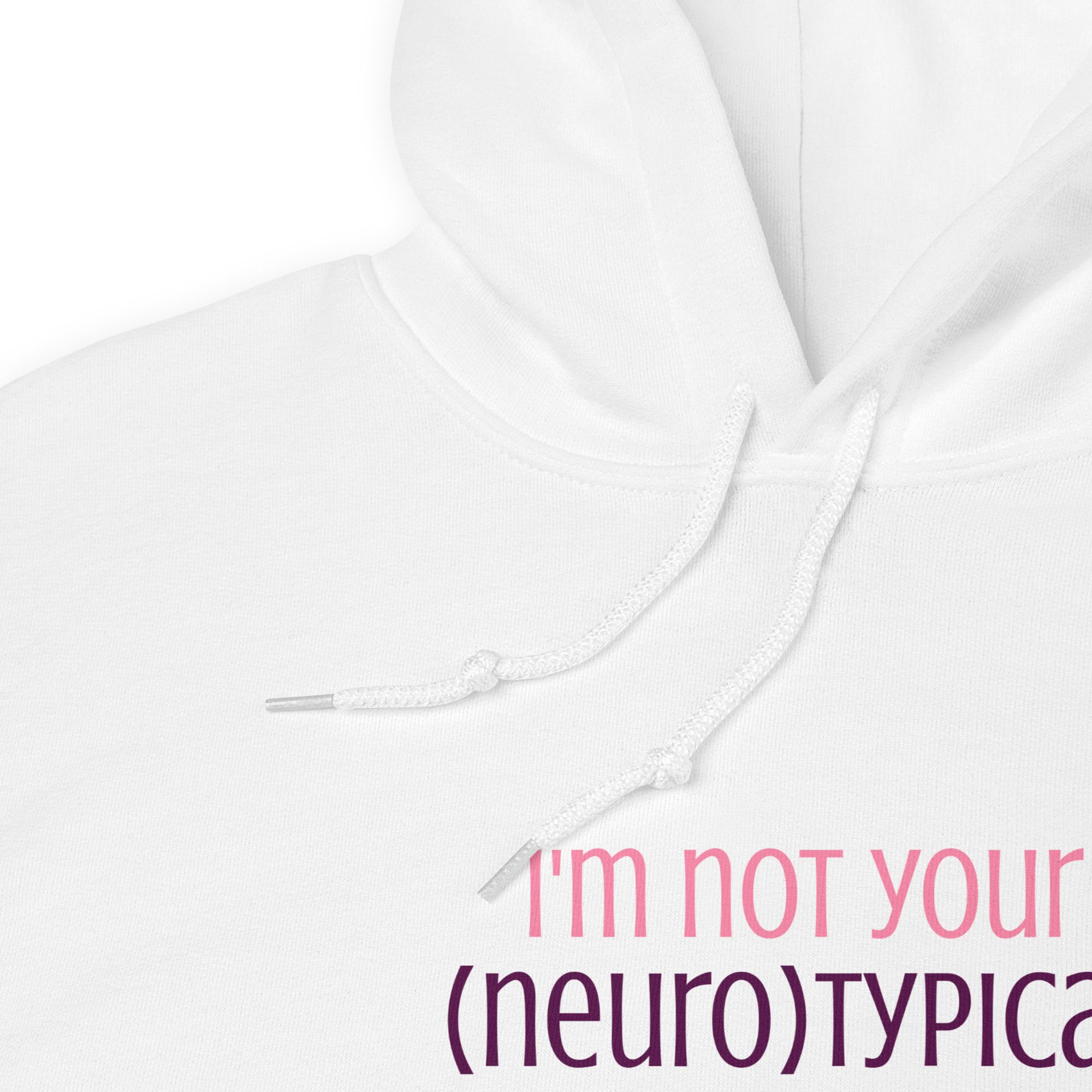 I’m Not Your Neurotypical Girl Unisex Hoodie