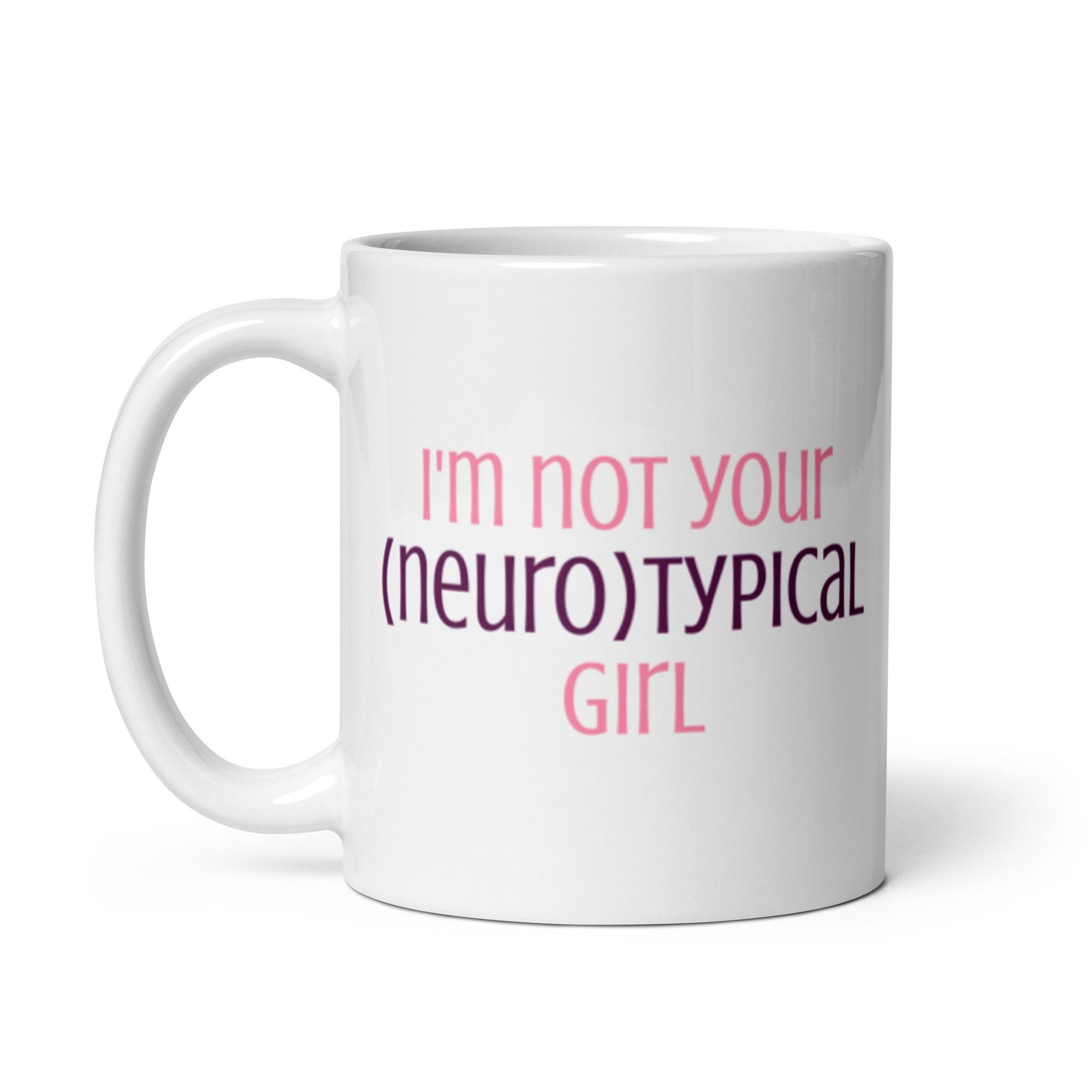 I’m Not Your Neurotypical Girl Mug