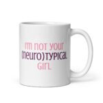 I’m Not Your Neurotypical Girl Mug