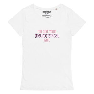 I’m Not Your Neurotypical Girl Basic Organic T-shirt