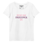 I’m Not Your Neurotypical Girl Fitted Organic T-shirt