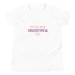 I’m Not Your Neurotypical Girl Kids T-Shirt