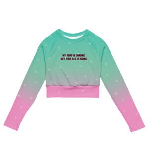 My ADHD Is Chronic But This Ass Is Iconic Recycled Long-sleeve Crop Top