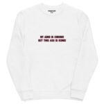 My ADHD Is Chronic But This Ass Is Iconic Unisex Eco Sweatshirt
