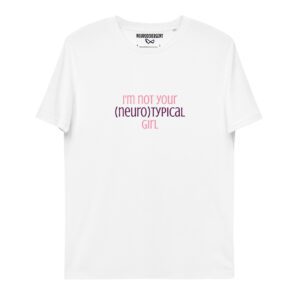 I'm Not Your Neurotypical Girl Unisex Organic Cotton T-shirt