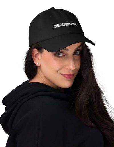 OVERSTIMULATED! Dad Hat