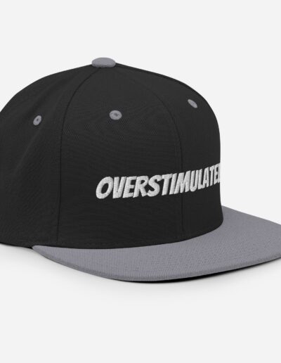 OVERSTIMULATED! Snapback Hat