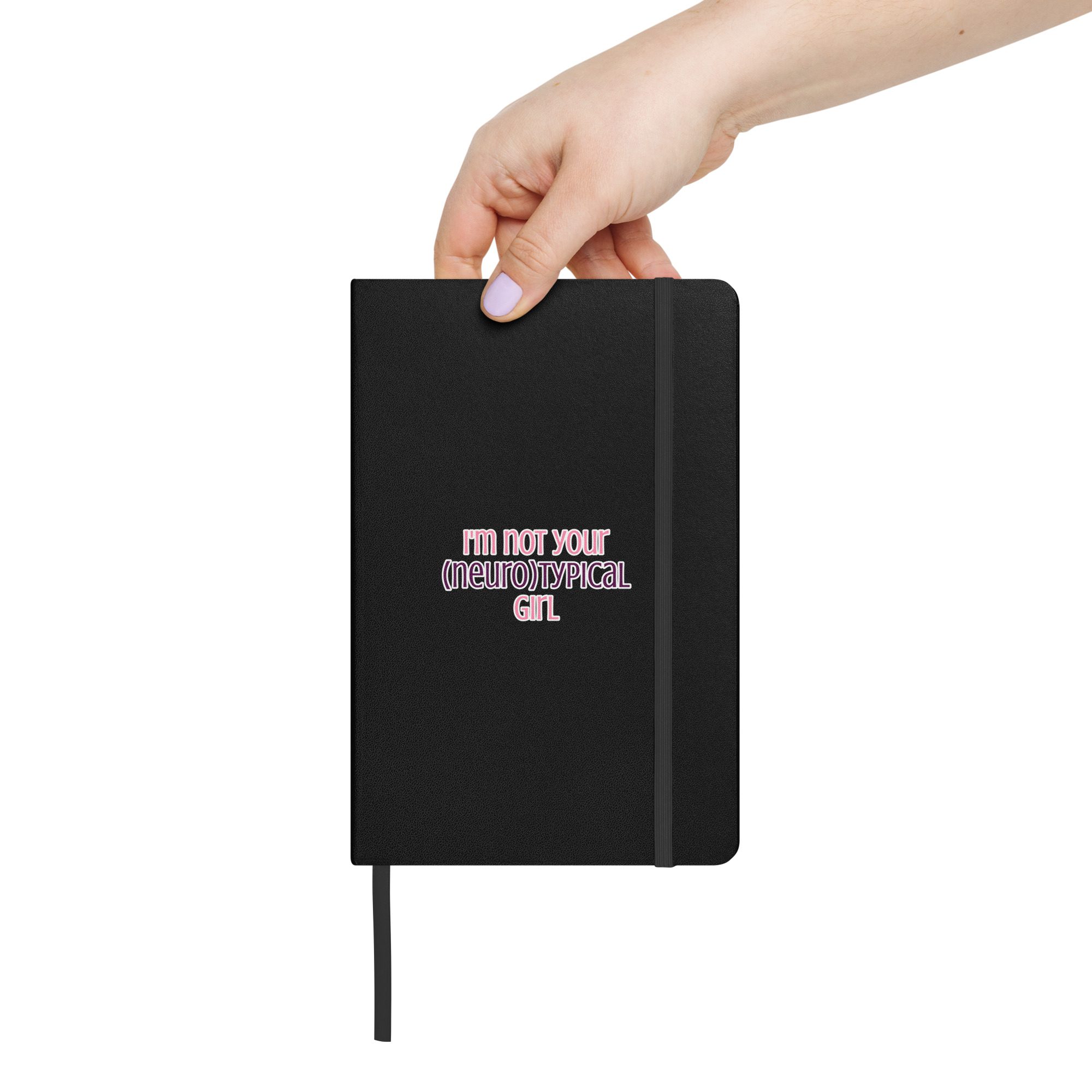 I’m Not Your Neurotypical Girl Hardcover Bound Notebook
