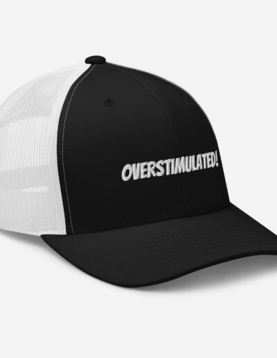 OVERSTIMULATED! Trucker Cap