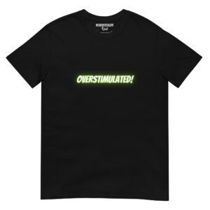 OVERSTIMULATED! Unisex T-Shirt