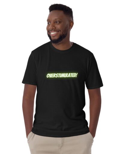 OVERSTIMULATED! Unisex T-Shirt