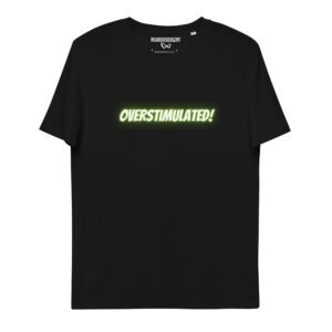 OVERSTIMULATED! Unisex Organic Cotton T-shirt