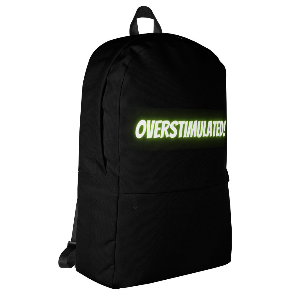 OVERSTIMULATED! Backpack