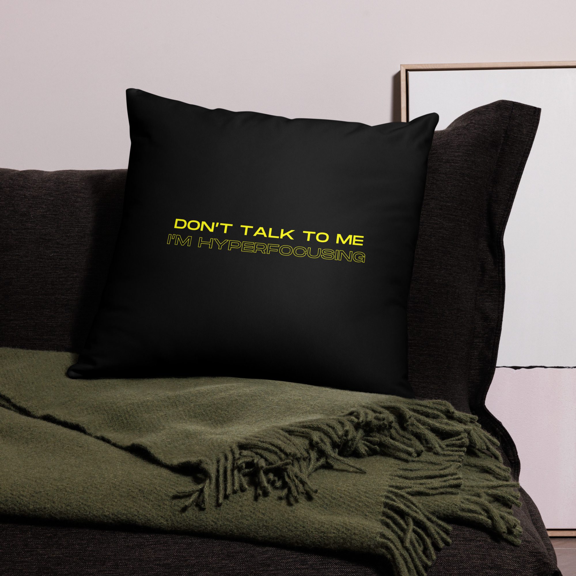 Don’t Talk To Me I’m Hyperfocusing Pillow