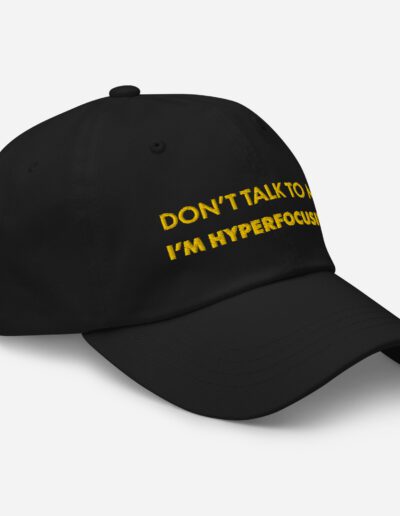 Don’t Talk To Me I’m Hyperfocusing Dad Hat