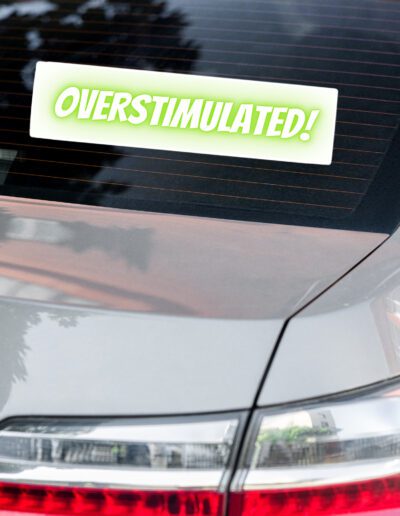 OVERSTIMULATED! Bubble-free stickers