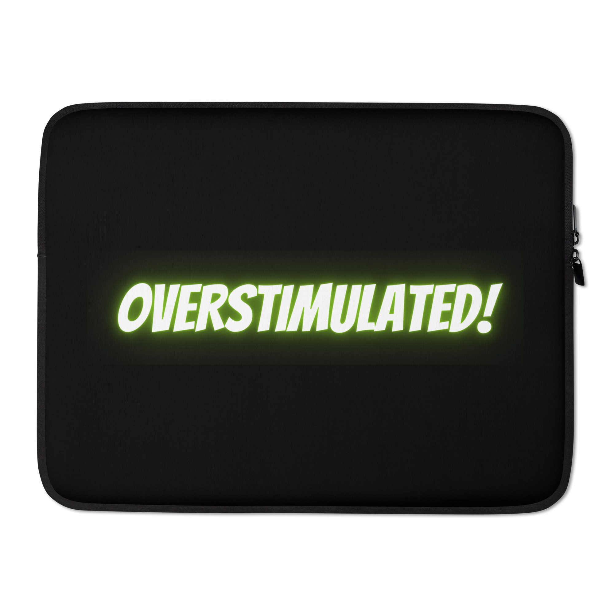 OVERSTIMULATED! Laptop Sleeve