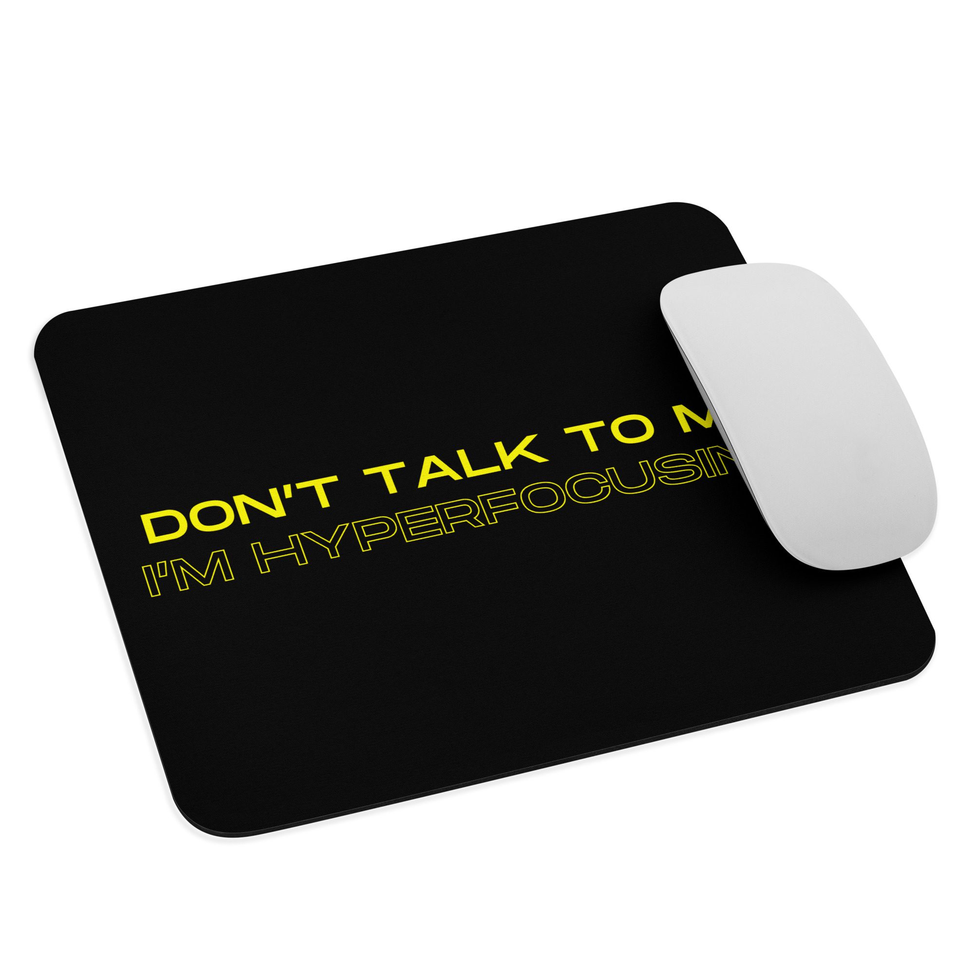 Don’t Talk To Me I’m Hyperfocusing Mouse Pad