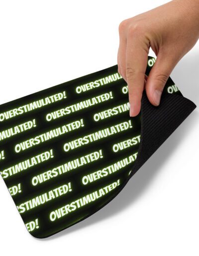 OVERSTIMULATED! Mouse Pad