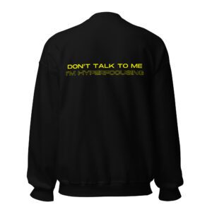 Don’t Talk To Me I’m Hyperfocusing Unisex Sweatshirt