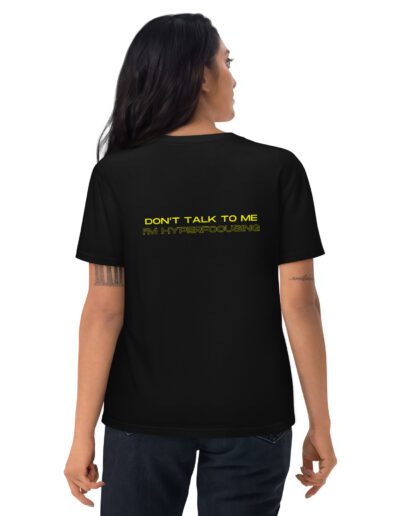 Don't Talk To Me I'm Hyperfocusing Unisex Organic Cotton T-shirt