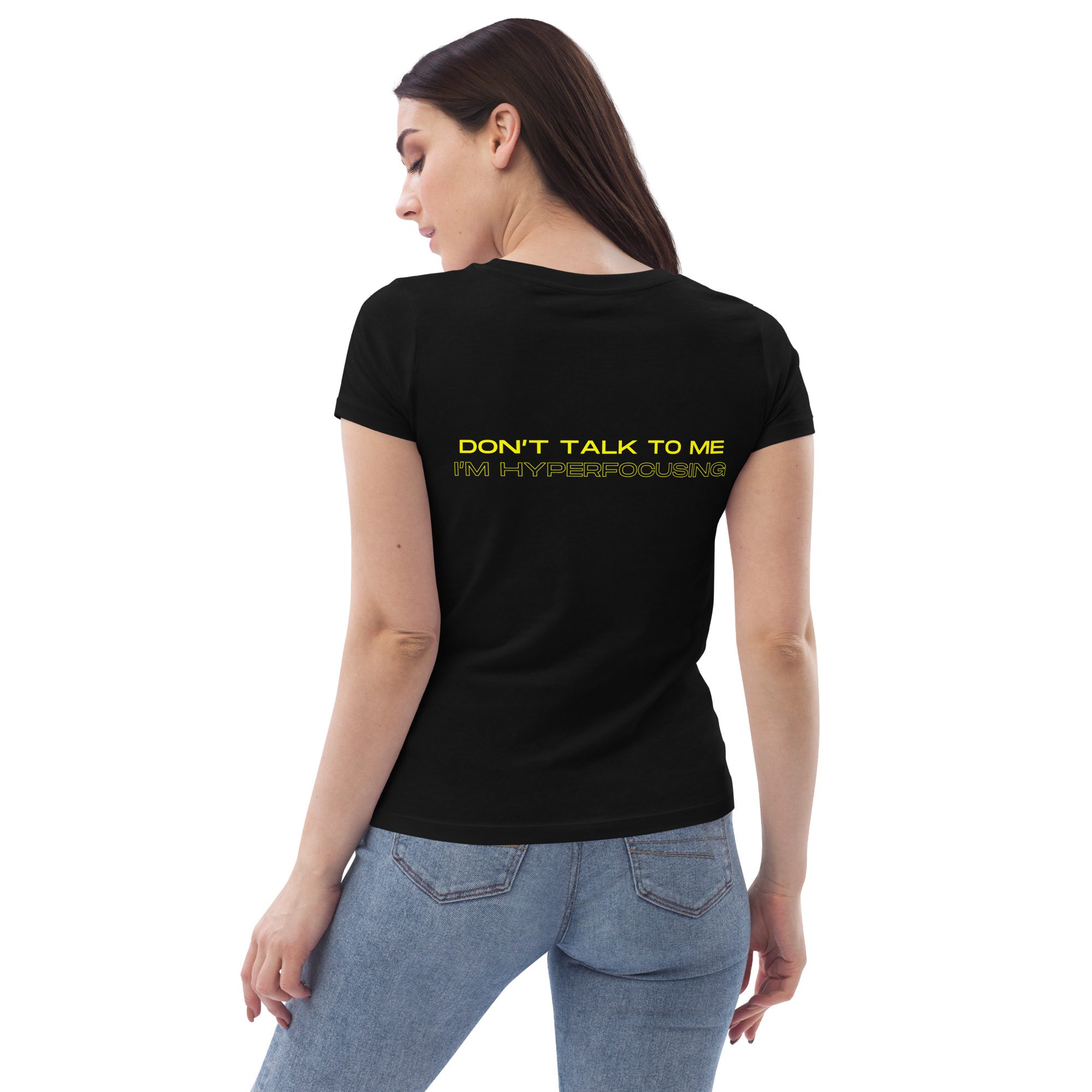 Don’t Talk To Me I’m Hyperfocusing Women's Fitted Eco T-shirt
