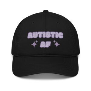 Autistic AF Neurodivergent Organic Dad Hat