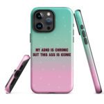 My ADHD Is Chronic But This Ass Is Iconic Tough Case for iPhone®