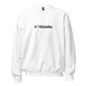 I Love Dopamine Unisex Sweatshirt